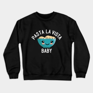 Pasta La Vista Baby Crewneck Sweatshirt